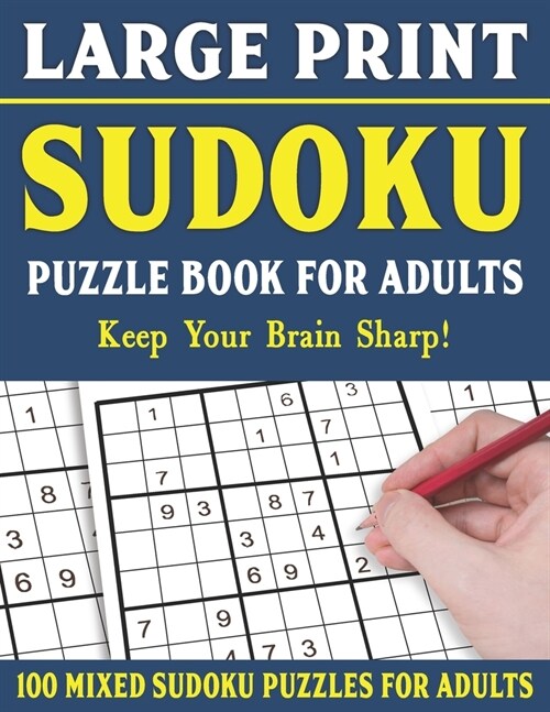 Sudoku Puzzle Book For Adults: 100 Mixed Sudoku Puzzles For Adults: Large Print Sudoku Puzzles for Adults and Seniors With Solutions-One Puzzle Per P (Paperback)