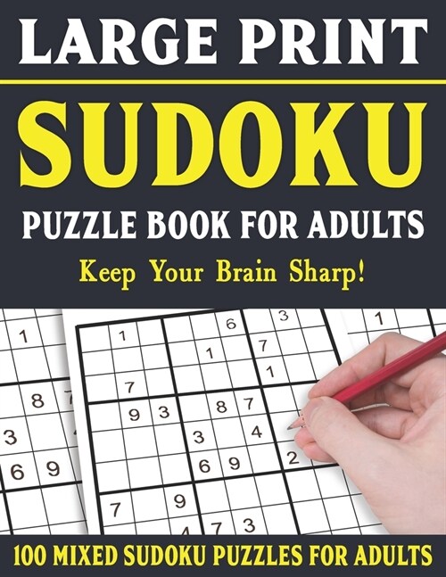 Large Print Sudoku Puzzle Book For Adults: 100 Mixed Sudoku Puzzles For Adults: Sudoku Puzzles for Adults and Seniors With Solutions-One Puzzle Per Pa (Paperback)