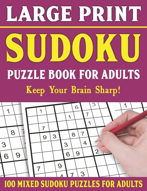 Sudoku Puzzle Book For Adults: 100 Mixed Sudoku Puzzles For Adults: Large Print Sudoku Puzzles for Adults and Seniors With Solutions-One Puzzle Per P (Paperback)