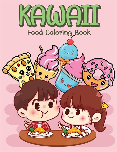 Kawaii Food Coloring Book: 60 Fun and Relaxing Kawaii Food Colouring Pages (Paperback)