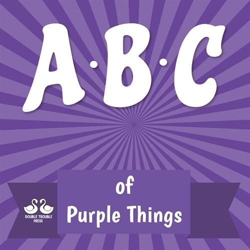 ABC of Purple Things: A Rhyming Childrens Picture Book (Paperback)