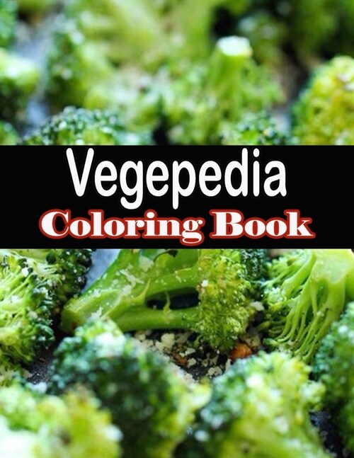 Vegepedia Coloring Book: A Curious Coloring Book Collection of Bizarre Open Source Art (Paperback)
