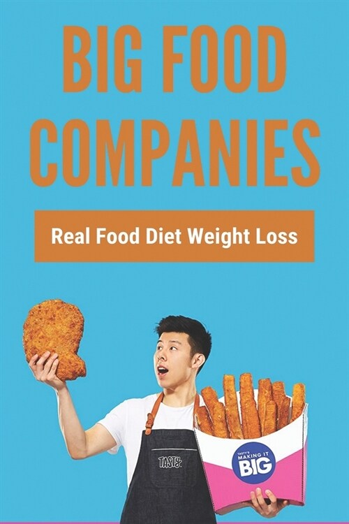 Big Food Companies: Real Food Diet Weight Loss: Big Food Processor (Paperback)