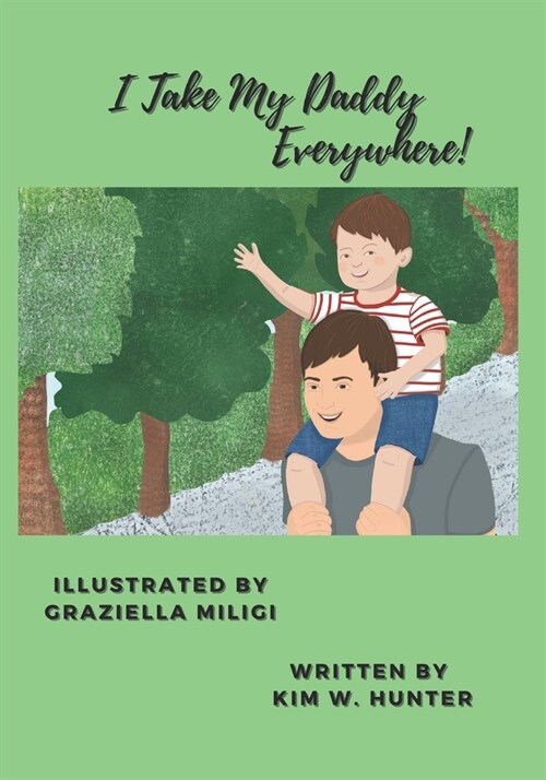 I Take My Daddy Everywhere! (Paperback)