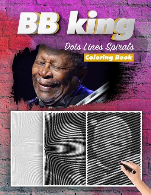 BB KING Dots Lines Spirals Coloring Book: New Kind Of Stress Relief Coloring Book For Kids And Adults (Paperback)