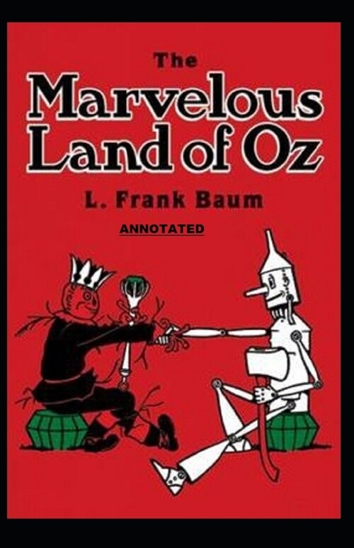 The Marvelous Land of Oz Annotated (Paperback)