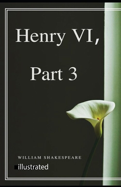 Henry VI, Part 3 illustrated (Paperback)