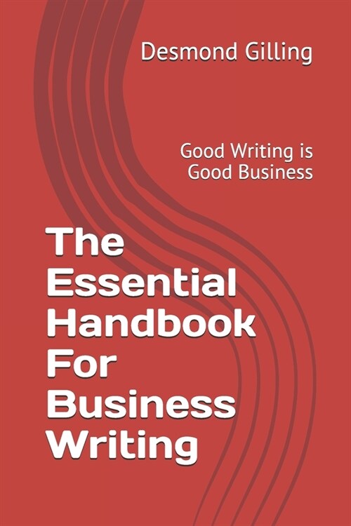 The Essential Handbook For Business Writing: Good Writing is Good Business (Paperback)