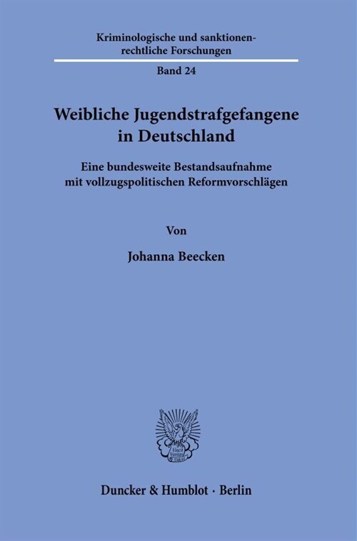 Weibliche Jugendstrafgefangene in Deutschland: Eine Bundesweite Bestandsaufnahme Mit Vollzugspolitischen Reformvorschlagen (Paperback)