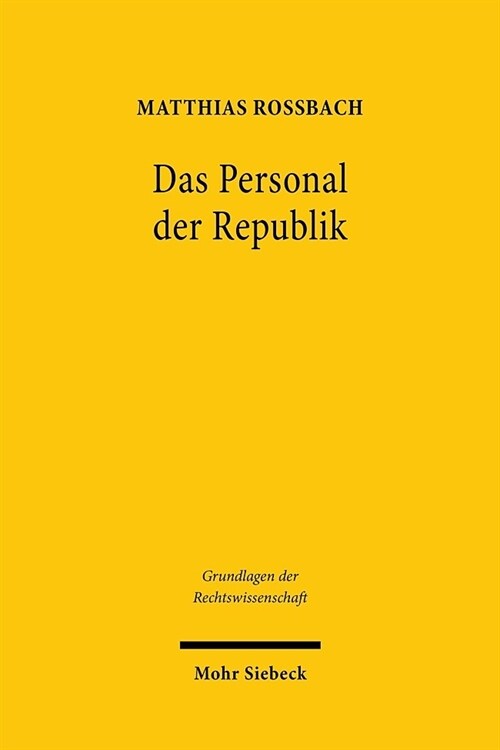 Das Personal Der Republik: Entstehung Und Entwicklung Eines Demokratischen Personalverfassungsrechts Der Exekutive Am Beispiel Der Vereinigten St (Hardcover)