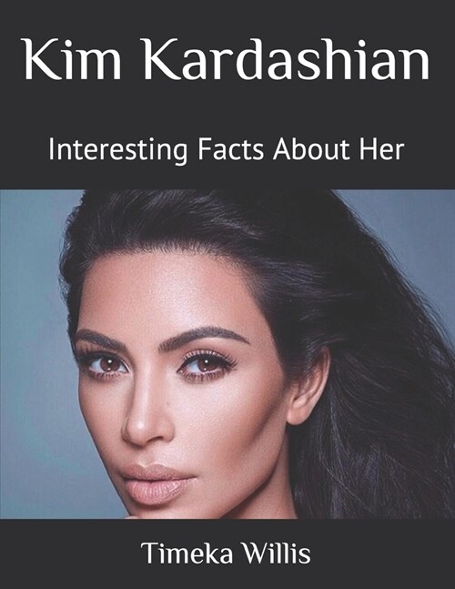 Kim Kardashian: Interesting Facts About Her (Paperback)
