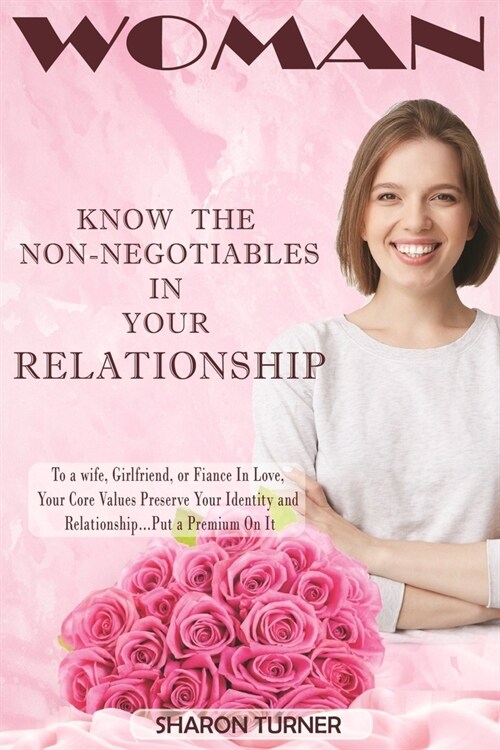 Woman-Know The Non-Negotiables In Your Relationship: To a wife, girlfriend or fiancee in love, your core values preserve your identity and relationshi (Paperback)