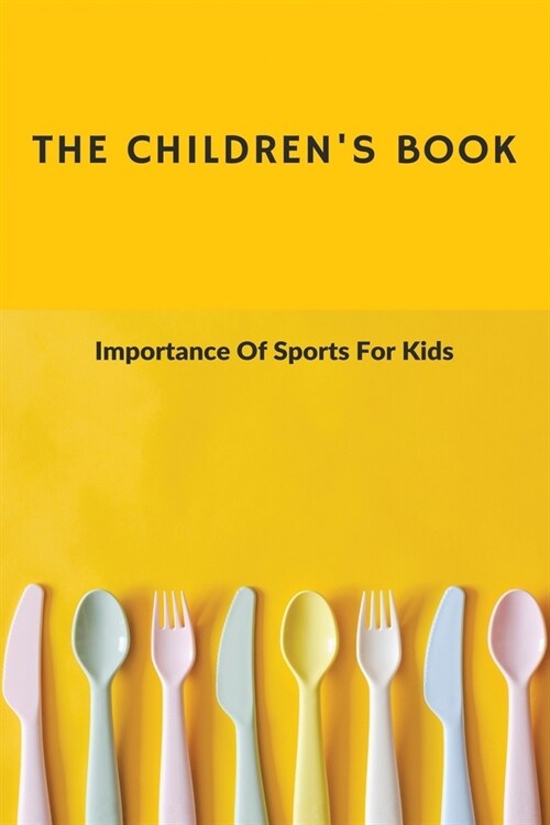 The Childrens Book: Importance Of Sports For Kids: Child Sportswear (Paperback)