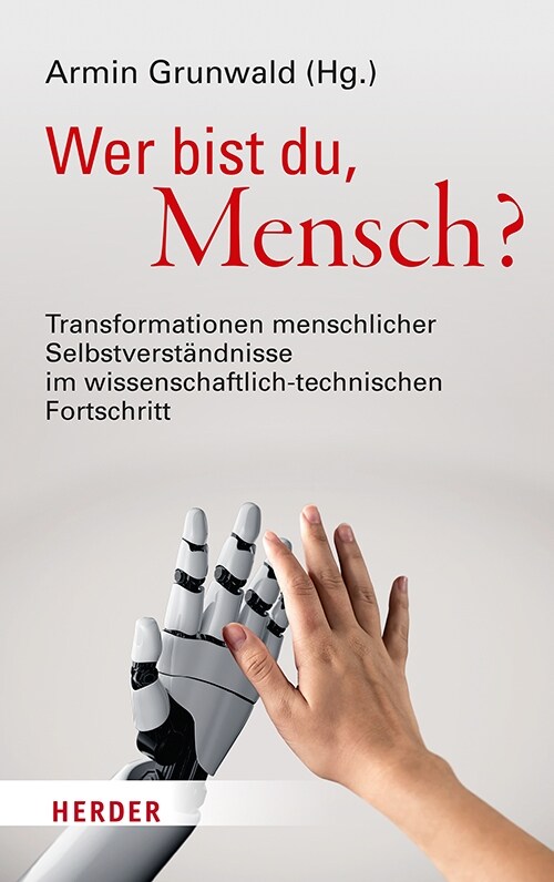 Wer Bist Du, Mensch?: Transformationen Menschlicher Selbstverstandnisse Im Wissenschaftlich-Technischen Fortschritt (Paperback)