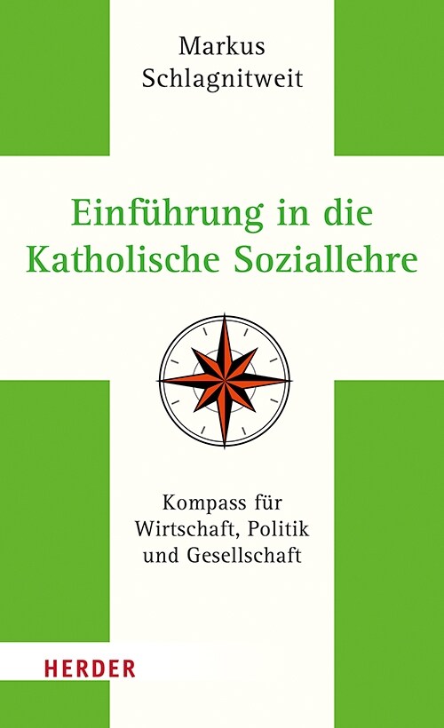 Einfuhrung in Die Katholische Soziallehre: Kompass Fur Wirtschaft, Politik Und Gesellschaft (Hardcover)