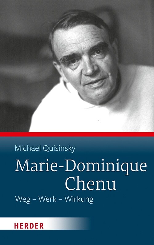 Marie-Dominique Chenu: Weg - Werk - Wirkung (Hardcover)