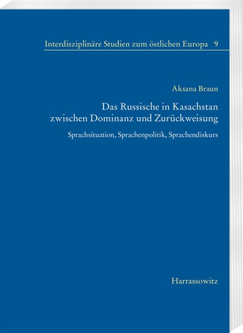 Das Russische in Kasachstan Zwischen Dominanz Und Zuruckweisung: Sprachsituation, Sprachenpolitik, Sprachendiskurs (Paperback)