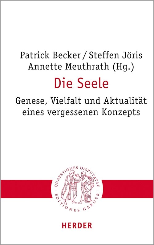 Die Seele: Genese, Vielfalt Und Aktualitat Eines Vergessenen Konzepts (Paperback)