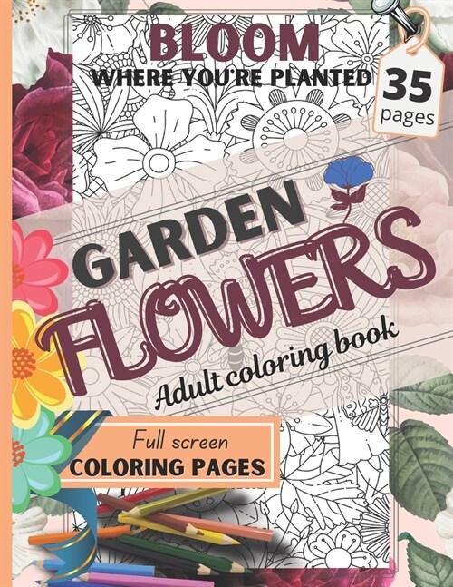Flowers Coloring Book: 40 Beautiful Floral Design Collection, Inspirational Coloring Pages for Adults Relaxation (Paperback)