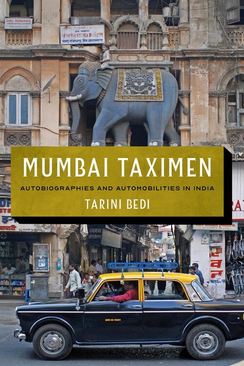 Mumbai Taximen: Autobiographies and Automobilities in India (Hardcover)