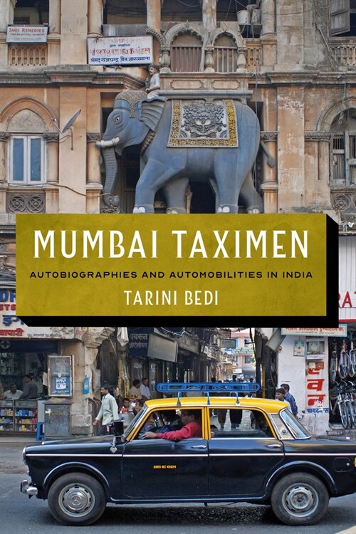 Mumbai Taximen: Autobiographies and Automobilities in India (Paperback)