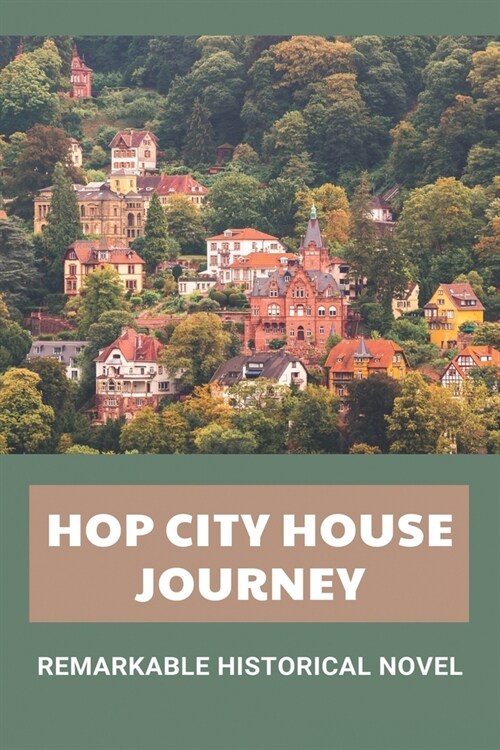 Hop City House Jouney: Remarkable Historical Novel: New York Colony Facts (Paperback)