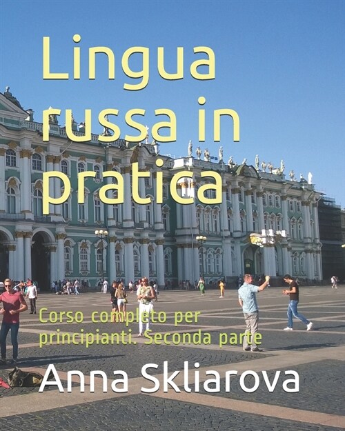 Lingua russa in pratica: Corso completo per principianti. Seconda parte (Paperback)