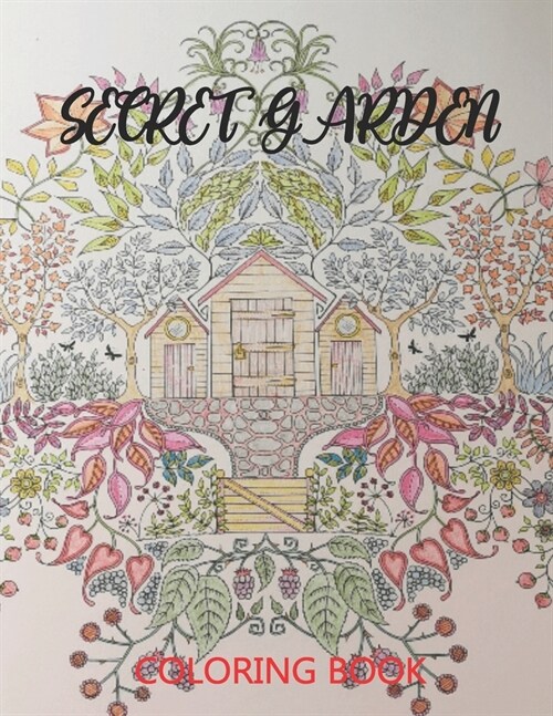 Secret Garden Coloring Book: Featuring Magical Garden Scenes, Whimsical Tiny and Hedden Homes Great Gift Idea (Paperback)