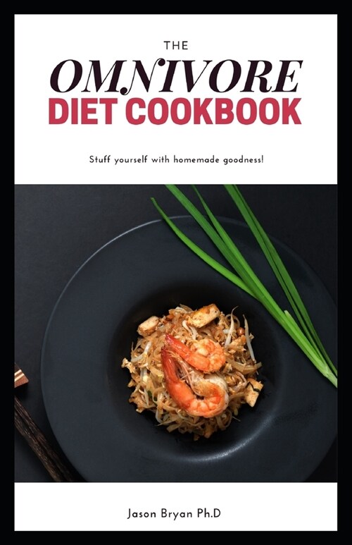 The Omnivore Diet Cookbook: Essential Guide For Preparing Delicious Meal For Everyone at the Table (Paperback)