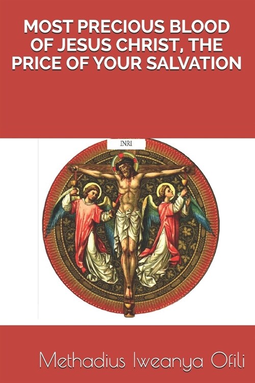 Most Precious Blood of Jesus Christ, the Price of Your Salvation (Paperback)
