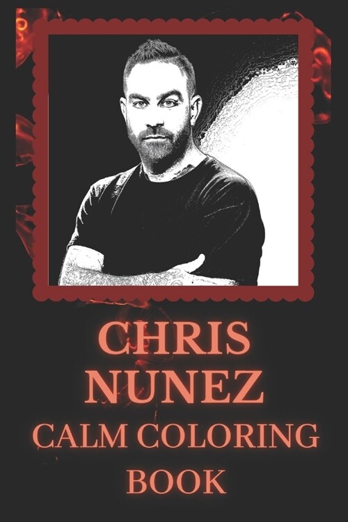 Chris Nunez Calm Coloring Book: Art inspired By An Iconic Chris Nunez (Paperback)