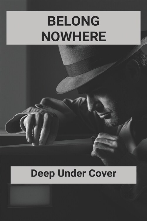 Belong Nowhere: Deep Under Cover: Army Novels (Paperback)