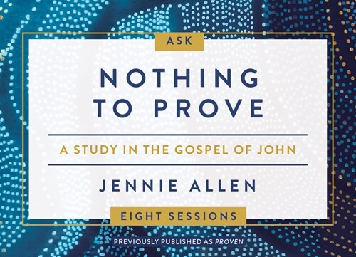 Nothing to Prove Conversation Card Deck: Eight-Session Bible Study in the Gospel of John (Other)