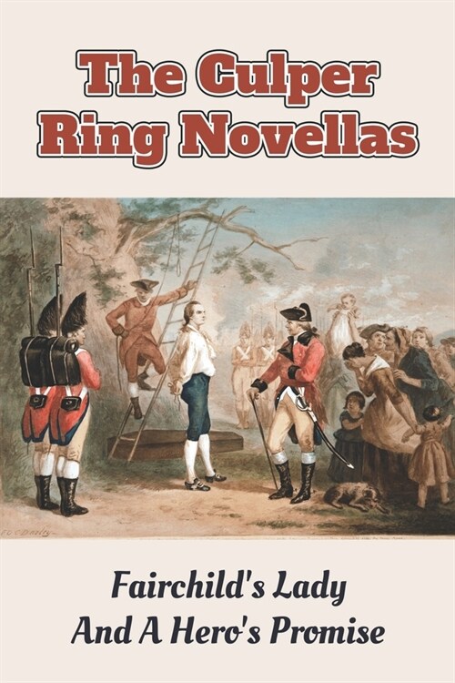 The Culper Ring Novellas: Fairchilds Lady And A Heros Promise: Culper Spy Ring Books (Paperback)