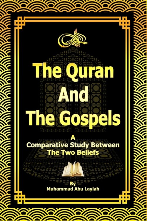 The Quran and the Gospels: A Comparative Study Between the two beliefs (Paperback)