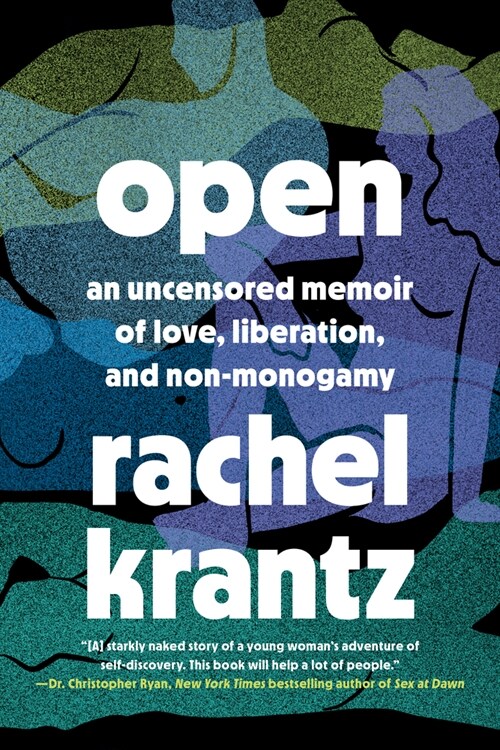 Open: An Uncensored Memoir of Love, Liberation, and Non-Monogamy (Hardcover)