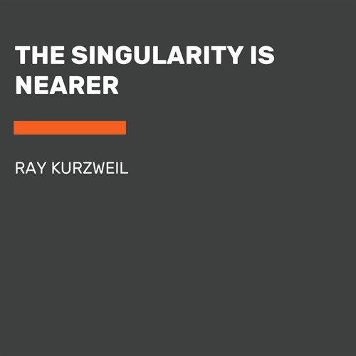 The Singularity Is Nearer: When We Merge with AI (Paperback)