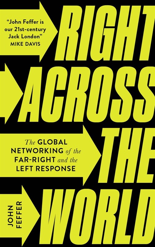 Right Across the World : The Global Networking of the Far-Right and the Left Response (Hardcover)