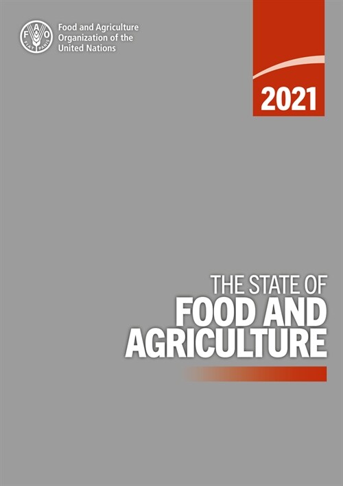 The State of Food and Agriculture 2021: Making Agrifood Systems More Resilient to Shocks and Stresses (Paperback)