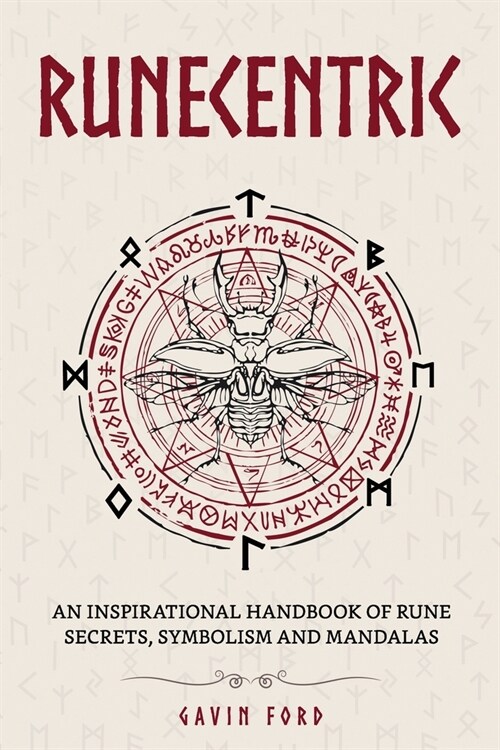 Runecentric: An inspirational handbook of rune secrets, symbolism and mandalas (Paperback)