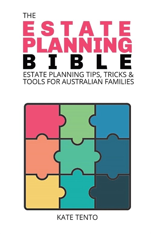 The Estate Planning Bible: Estate Planning Tips, Tricks & Tools for Families (Paperback)