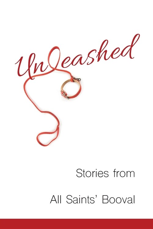 Unleashed: Stories from All Saints Booval (Paperback)