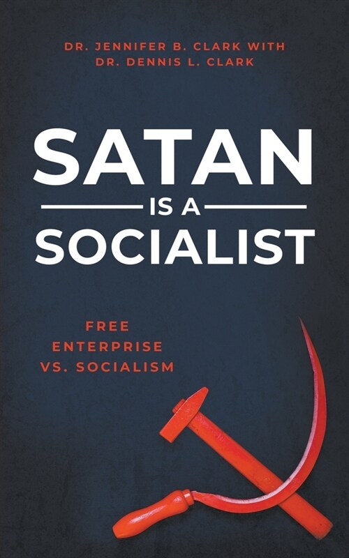 Satan Is a Socialist: Free Enterprise vs. Socialism (Paperback)