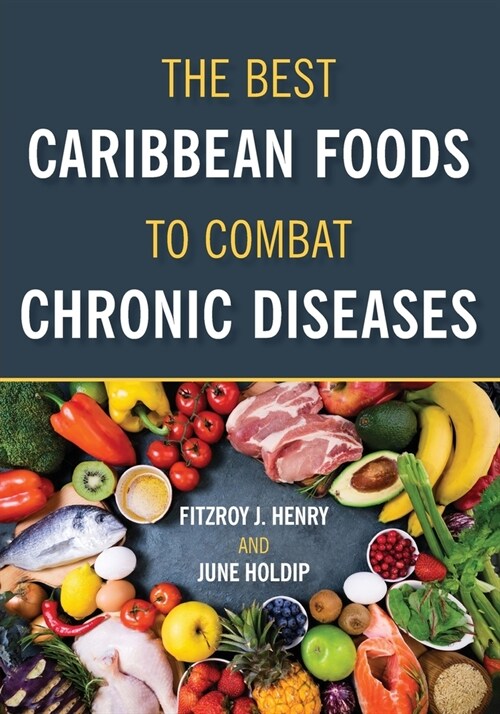 The Best Caribbean Foods To Combat Chronic Diseases (Paperback)