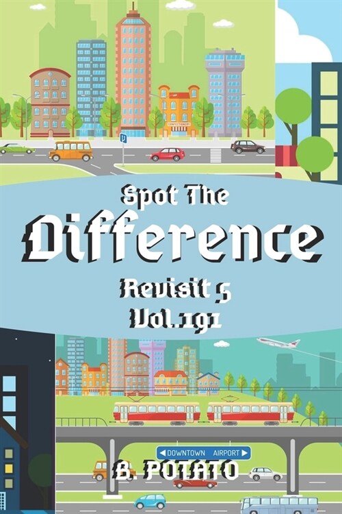 Spot the Difference Revisit 5 Vol.191: Childrens Activities Book for Kids Age 3-8, Kids, Boys and Girls (Paperback)