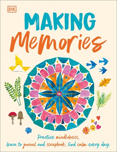 Making Memories: Practice Mindfulness, Learn to Journal and Scrapbook, Find Calm Every Day (Hardcover)