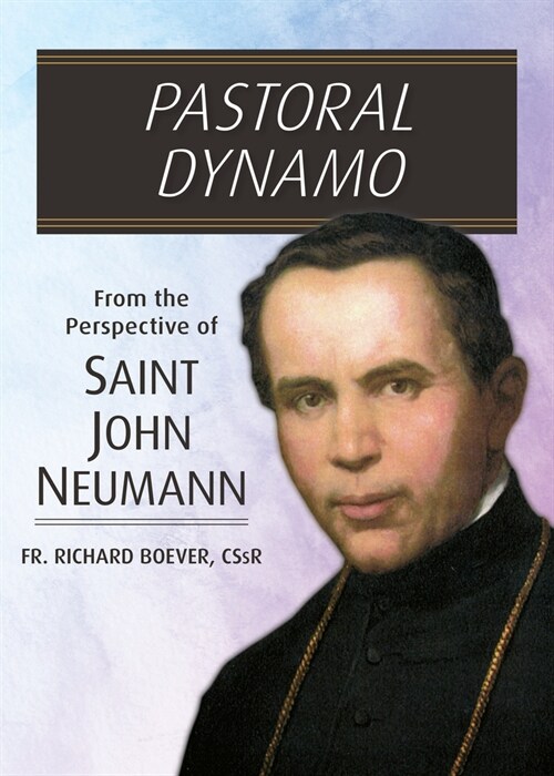 Pastoral Dynamo: From the Perspective of Saint John Neumann (Paperback)