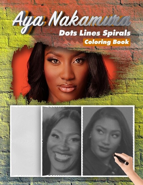 Aya Nakamura Dots Lines Spirals Coloring Book: New Kind Of Stress Relief Coloring Book For Kids And Adults (Paperback)