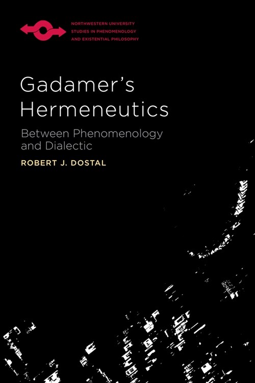 Gadamers Hermeneutics: Between Phenomenology and Dialectic (Hardcover)