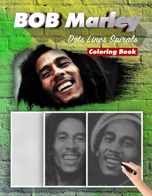 BOB Marley Dots Lines Spirals Coloring Book: New Kind Of Stress Relief Coloring Book For Kids And Adults (Paperback)